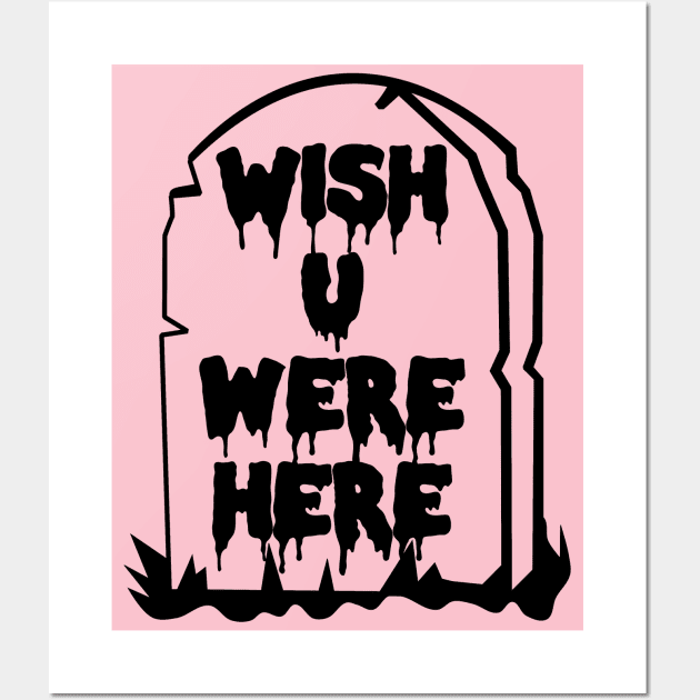 Wish U Were Here - Pastel Goth, Soft Grunge, Tombstone, Kawaii, Harajuku Aesthetic Wall Art by SpaceDogLaika